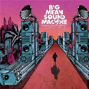 Big Mean Sound Machine - Runnin' for the Ghost mp3