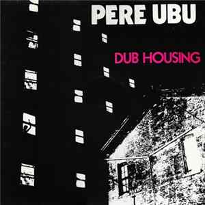 Pere Ubu - Dub Housing mp3