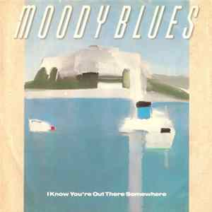 Moody Blues - I Know You're Out There Somewhere mp3