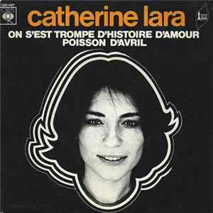 Catherine Lara - On S'Est Trompé D'Histoire D'Amour/Poisson D'Avril mp3