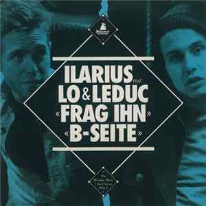Ilarius Feat. Lo & Leduc - Frag Ihn / B-Seite mp3