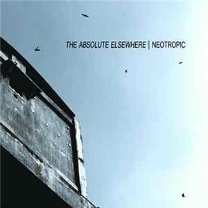 Neotropic - The Absolute Elsewhere mp3