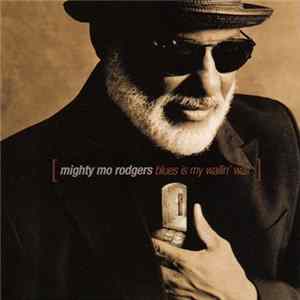 Mighty Mo Rodgers - Blues Is My Wailin' Wall mp3