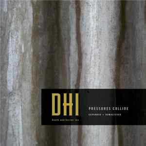 DHI (Death And Horror Inc.) - Pressures Collide (Expanded + Remastered) mp3