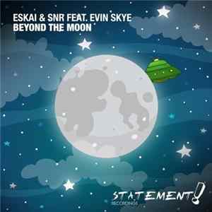 Eskai & SNR Feat. Evin Skye - Beyond The Moon mp3
