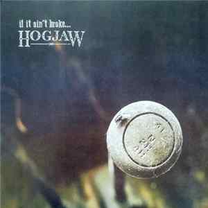 Hogjaw - If It Ain't Broke... mp3