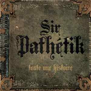Sir Pathétik - Toute Une Histoire mp3