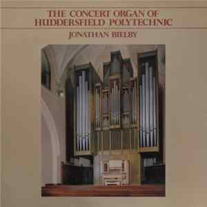 Jonathan Bielby - The Concert Organ Of Huddersfield Polytechnic mp3