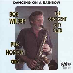 Bob Wilber, Pug Horton And The Crescent City Cats - Dancing On A Rainbow mp3