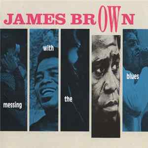 James Brown - Messing With The Blues mp3
