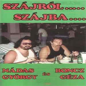 Nádas György És Boncz Géza - Szájról..... Szájba.... mp3