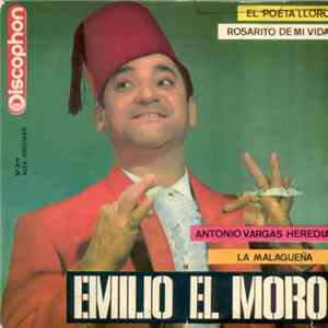 Emilio "El Moro" - Antonio Vargas Heredia / La Malagueña / Rosarito De Mi Vida / El Poeta Lloro mp3