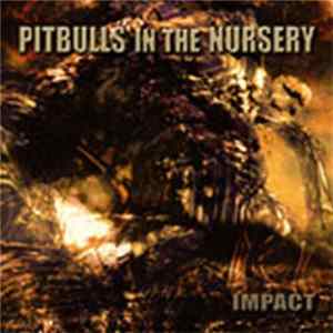 Pitbulls In The Nursery - Impact mp3
