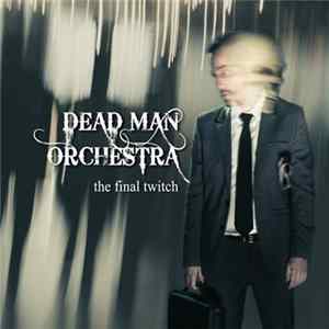 Dead Man Orchestra - The Final Twitch mp3
