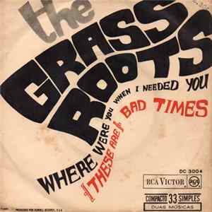 The Grass Roots - Where Were You When I Needed You / (These Are) Bad Times mp3