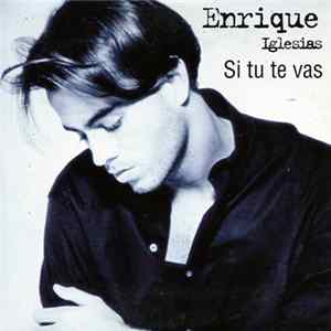Enrique Iglesias - Si Tu Te Vas mp3