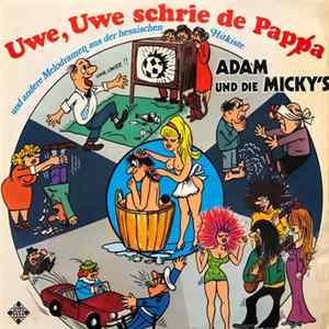 Adam Und Die Micky's - Uwe, Uwe Schrie De Papa 'Und Andere Melodramen Aus Der Hessischen Hitkiste' mp3