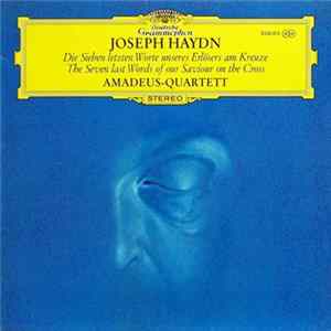Joseph Haydn, Amadeus-Quartett - Die Sieben Letzten Worte Unseres Erlösers Am Kreuze = The Seven Last Words Of Our Saviour On The Cross mp3