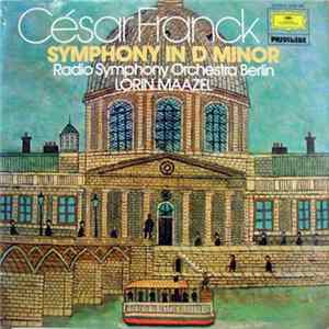 César Franck - Radio Symphony Orchestra Berlin, Lorin Maazel - Symphony In D Minor mp3