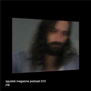 Jug - Sgustok Magazine Podcast 010 mp3