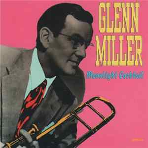 Glenn Miller - Moonlight Cocktail mp3