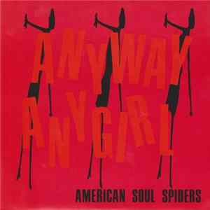 American Soul Spiders - Anyway Any Girl mp3