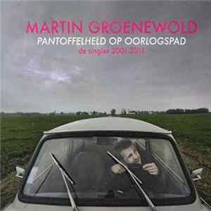 Martin Groenewold - Pantoffelheld Op Oorlogspad - De Singles 2001-2011 mp3