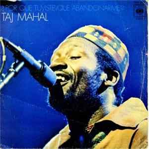 Taj Mahal - ¿Por Que Tuviste Que Abandonarme? mp3