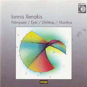Iannis Xenakis - Palimpsest / Épéi / Dikhthas / Akanthos mp3