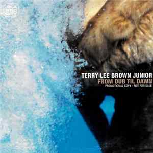 Terry Lee Brown Jr. - From Dub Til Dawn mp3