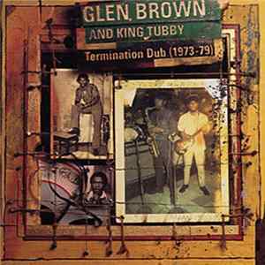 Glen Brown And King Tubby - Termination Dub (1973-79) mp3