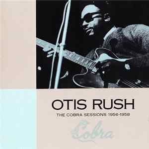 Otis Rush - The Cobra Sessions 1956-1958 mp3