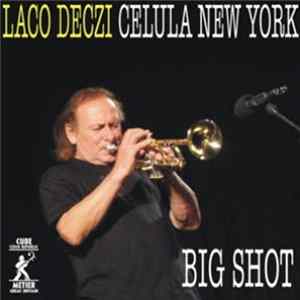 Laco Deczi, Celula New York - Big Shot mp3