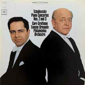 Tchaikovsky - Gary Graffman, Eugene Ormandy, Philadelphia Orchestra - Piano Concertos Nos. 2 And 3 mp3