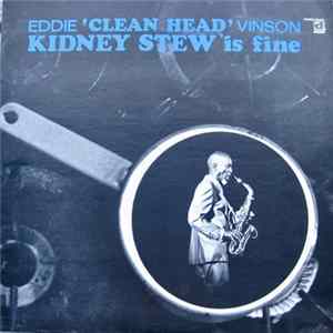 Eddie 'Clean Head' Vinson - Kidney Stew Is Fine mp3