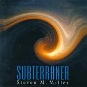 Steven M. Miller - Subterranea mp3
