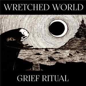Wretched World - Grief Ritual mp3