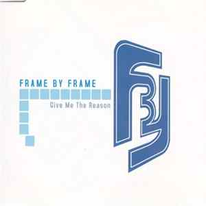 Frame By Frame - Give Me The Reason mp3