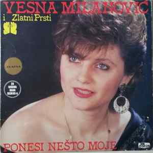 Vesna Milanović I Zlatni Prsti - Ponesi Nešto Moje mp3