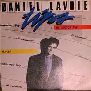 Daniel Lavoie - Ridiculous Love / Danger mp3