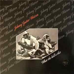 Johnny Guitar Watson - What The Hell Is This mp3