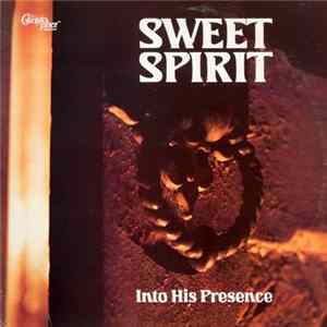 Sweet Spirit - Into His Presence mp3
