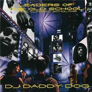 DJ Daddy Dog - Leaders Of The Old School: True Classic Scholars mp3
