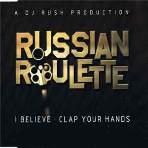 Russian Roulette - I Believe / Clap Your Hands mp3