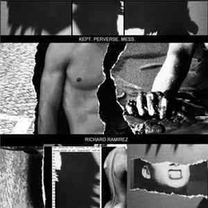 Richard Ramirez - Kept. Perverse. Mess. mp3