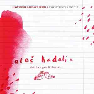 Aleš Hadalin - Stoji Tam Gora Limbarska (Slovenske Ljudske Pesmi 2) mp3
