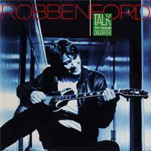 Robben Ford - Talk To Your Daughter mp3