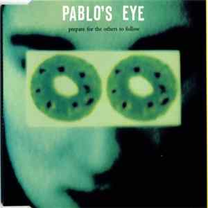 Pablo's Eye - Prepare For The Others To Follow mp3