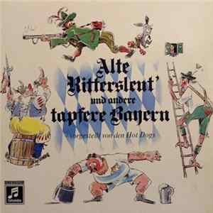 Hot Dogs - Alte Rittersleut' und andere tapfere Bayern mp3