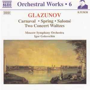 Glazunov, Moscow Symphony Orchestra, Igor Golovschin - Carnaval ･ Spring ･ Salomé ･ Two Concert Waltzes mp3